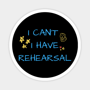 I can't I have rehearsal Magnet